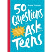 50 Questions to Ask Your Teens : A Guide to Fostering Communication and Confidence in Young Adults (Hardcover)