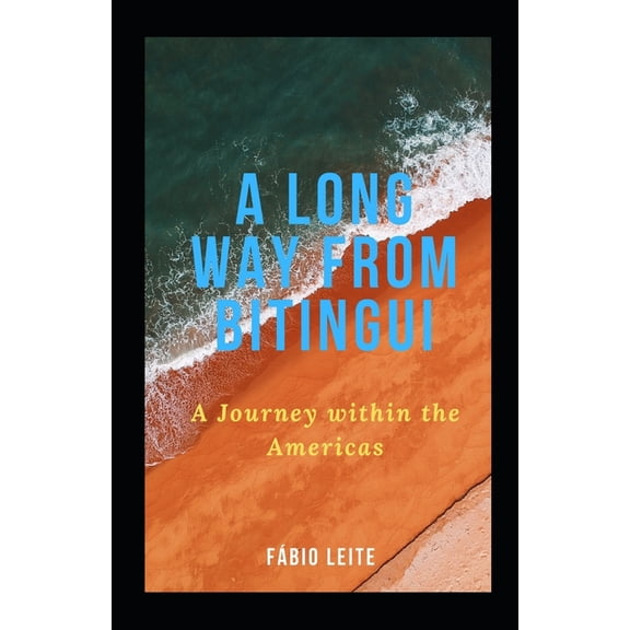 A Long Way From Bitingui: A Journey within the Americas, (Paperback)