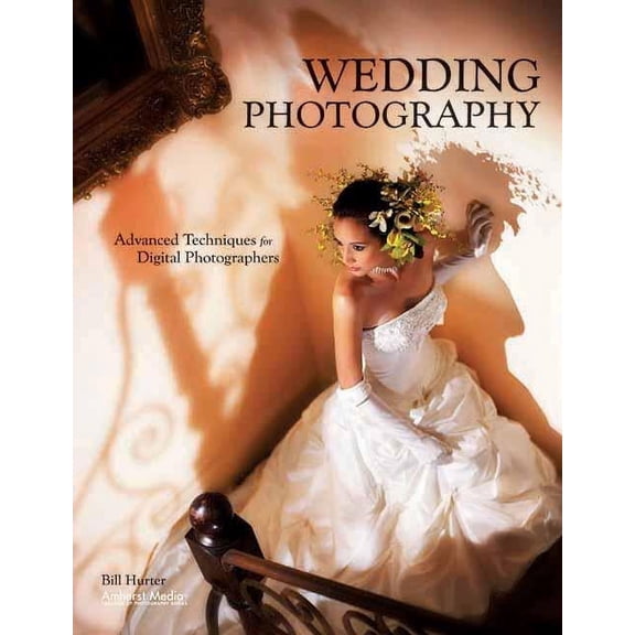 Wedding Photography: Advanced Techniques for Digital Photographers, (Paperback)