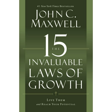 The 15 Invaluable Laws of Growth : Live Them and Reach Your Potential