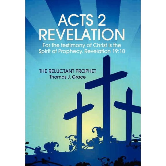 Acts 2 Revelation : For the Testimony of Christ Is the Spirit of Prophecy. Revelation 19:10