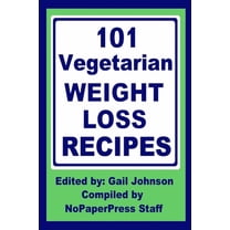 101 Vegetarian Weight Loss Recipes (Paperback)