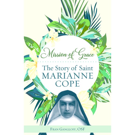 Pre-Owned Mission of Grace: The Story of Saint Marianne Cope (Paperback) 1632534673 9781632534675