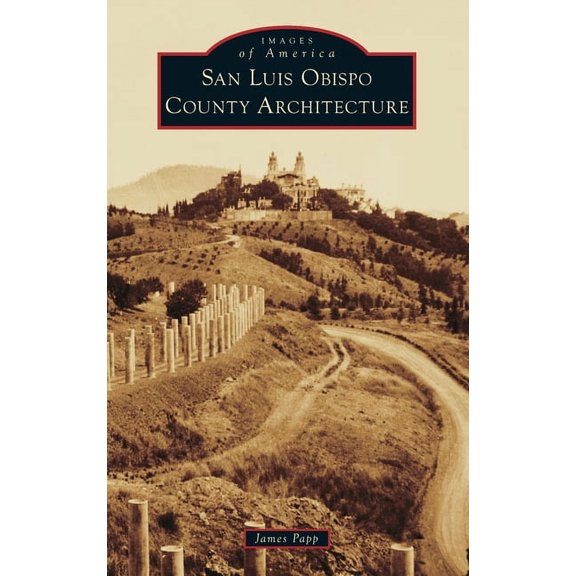 Images of America: San Luis Obispo County Architecture (Hardcover)