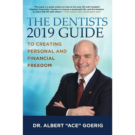 The Dentists 2019 Guide to Creating Personal and Financial Freedom -