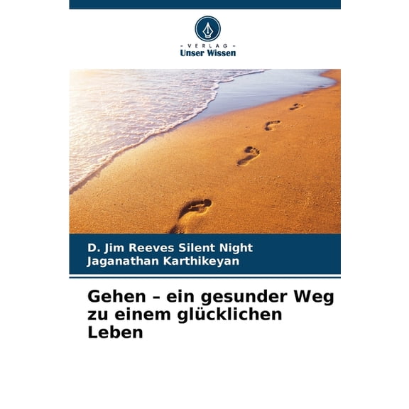Gehen - ein gesunder Weg zu einem glücklichen Leben, (Paperback)