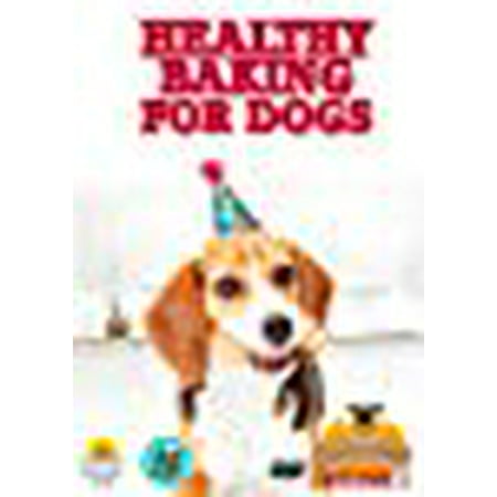 Baking for Dogs- How to Make Healthy and Healing Food for Your Dog- Learn to Bake the Best Treats in Your Dog