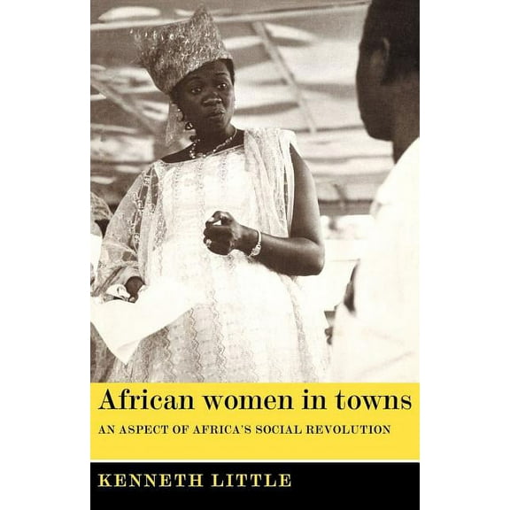 African Women in Towns: An Aspect of Africa's Social Revolution, (Paperback)