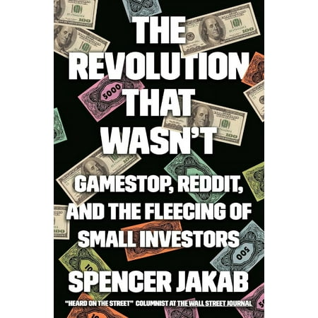 The Revolution That Wasn't : GameStop, Reddit, and the Fleecing of Small Investors (Hardcover)