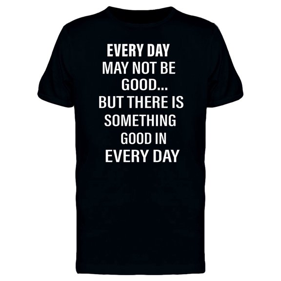 There Is Something Good Everday Tee Men's -Image by Shutterstock
