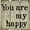 White, variant on 16 in x 16 in. "You are my Happy" by Rough Cut Décor Wood Wall Art