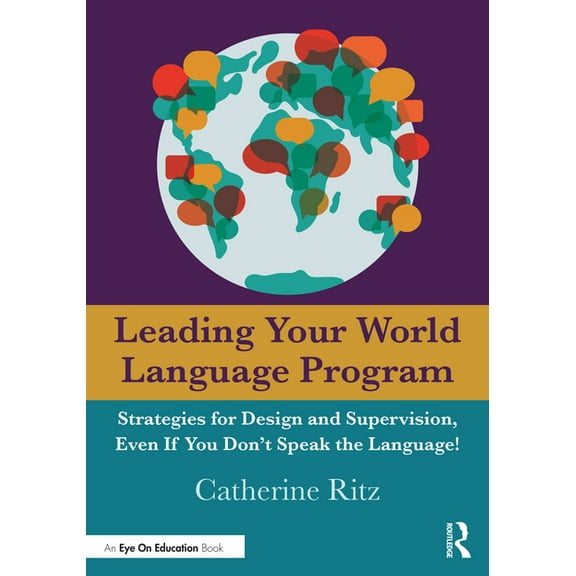 Leading Your World Language Program: Strategies for Design and Supervision, Even If You Don't Speak the Language!, (Paperback)