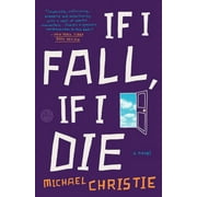 If I Fall, If I Die : A Novel (Paperback)