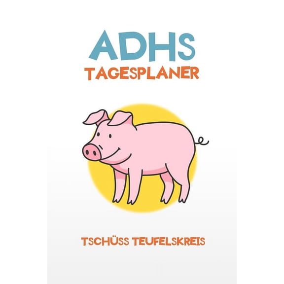 ADHS Tagesplaner - Tschüss Teufelskreis: Aufgaben und Pläne aufschreiben und am gleichen Tag erledigen, einfacher Leben mit ADHS / ADS (Paperback)