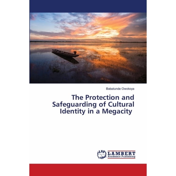 The Protection and Safeguarding of Cultural Identity in a Megacity, (Paperback)