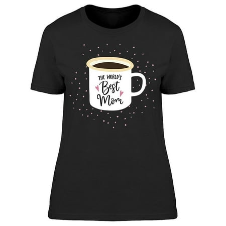 The Worlds Best Mom Coffee Tee Women's -Image by (Best Coffee Blends In The World)