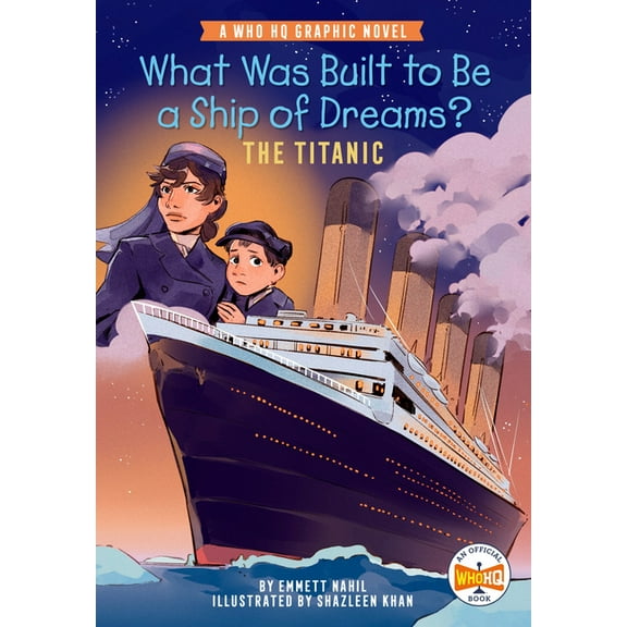 Who HQ Graphic Novels What Was Built to Be a Ship of Dreams?: The Titanic: A Who HQ Graphic Novel, (Hardcover)