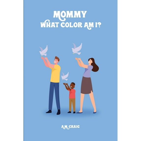 Mommy What Color Am I ?, (Paperback)