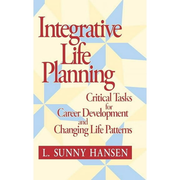 Higher and Adult Education Integrative Life Planning: Critical Tasks for Career Development and Changing Life Patterns, (Hardcover)