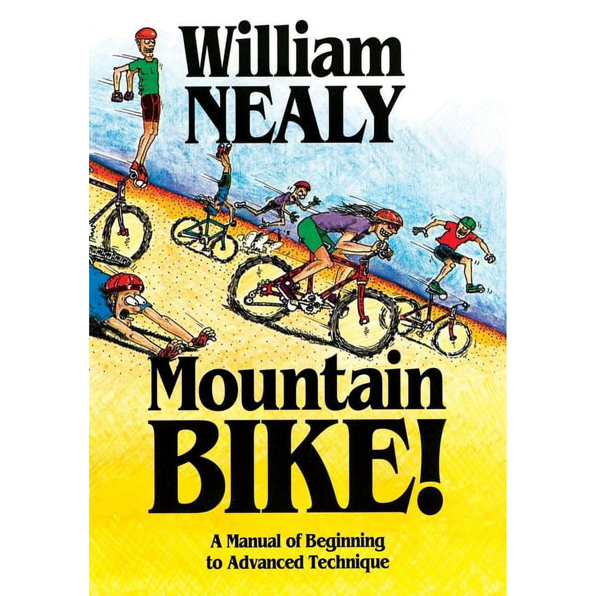 William Nealy Collection: Mountain Bike!: A Manual of Beginning to Advanced Technique (Paperback)