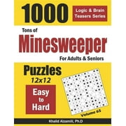 Tons of Minesweeper for Adults Seniors: 1000 Easy to Hard Puzzles 12x12 Logic Brain Teasers Series Paperback 1660608740 9781660608744 Dr. Khalid Alzamili