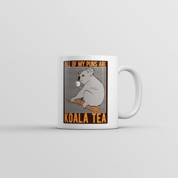 All Of My Puns Are Koala Tea Mug Funny Sarcastic Graphic Coffee Cup