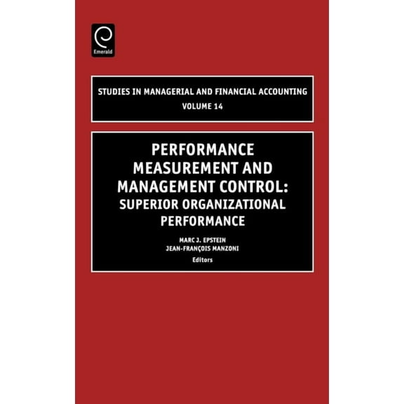 Studies in Managerial and Financial Acco Performance Measurement and Management Control: Superior Organizational Performance, Book 14, (Hardcover)