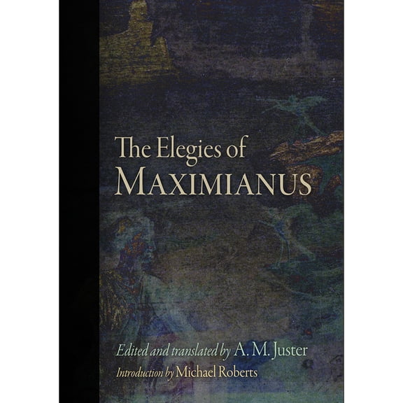 The Elegies of Maximianus, (Hardcover)