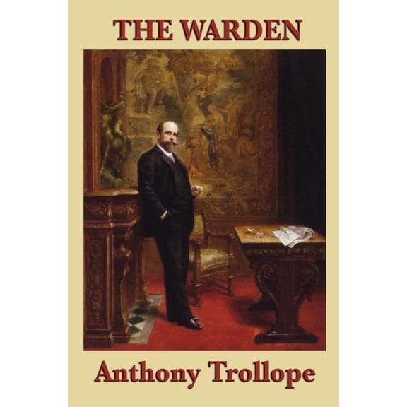 The Warden: The First Novel of the Barsetshire Series, (Paperback)