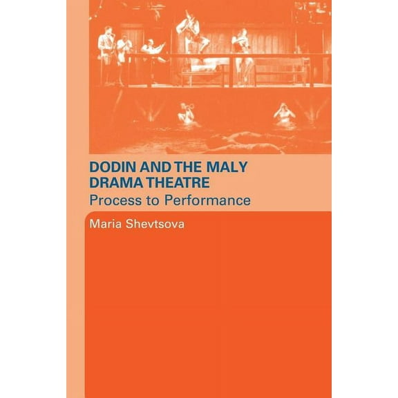 Dodin and the Maly Drama Theatre: Process to Performance, (Paperback)