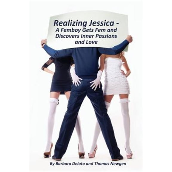 Pre-Owned Realizing Jessica : A Femboy Gets Fem and Discovers Inner Passions and Love