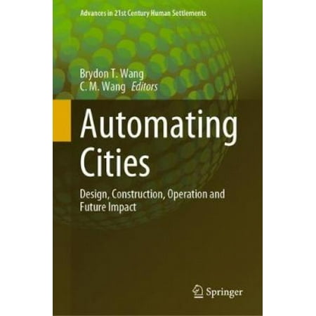 Automating Cities: Design, Construction, Operation and Future Impact