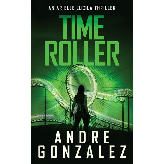 Time Roller (Arielle Lucila Series, Book 4) (Paperback)