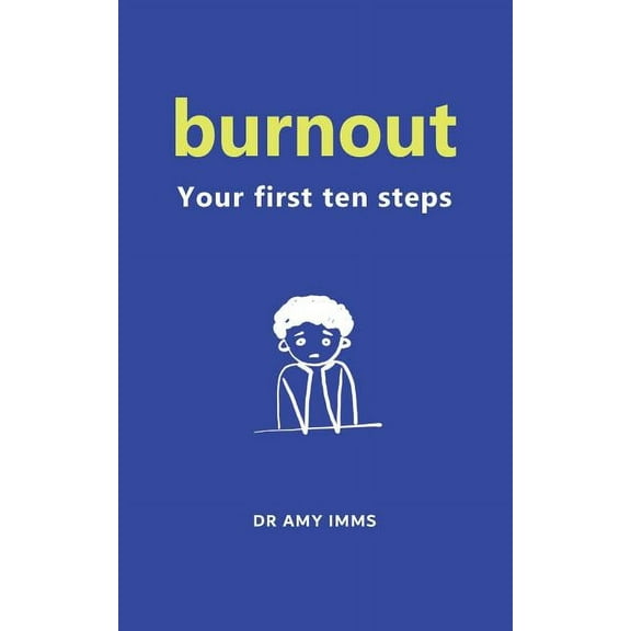 Burnout: Your First Ten Steps, (Paperback)