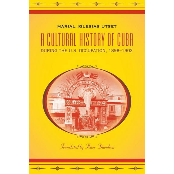 A Cultural History of Cuba During the U.S. Occupation, 1898-1902