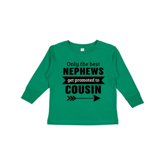 Inktastic Only the Best Nephews Get Promoted to Cousin Boys or Girls Long Sleeve Toddler T-Shirt