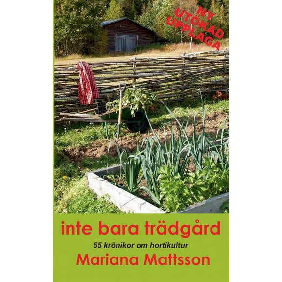 Inte bara trädgård: 55 krönikor om hortikultur, (Paperback)