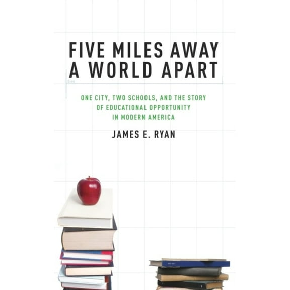 Pre-Owned Five Miles Away, a World Apart: One City, Two Schools, and the Story of Educational Opportunity in Modern America (Hardcover) 0195327381 9780195327380