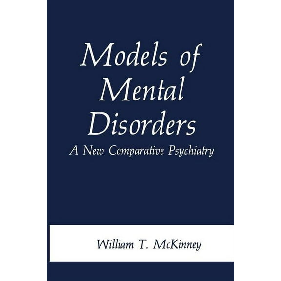 Models of Mental Disorders: A New Comparative Psychiatry, (Paperback)