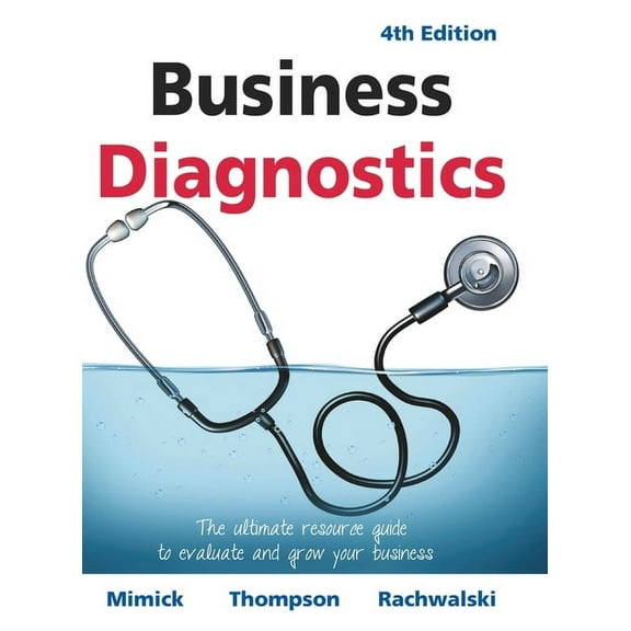 Business Diagnostics 4th Edition: The ultimate resource guide to evaluate and grow your business (Hardcover)