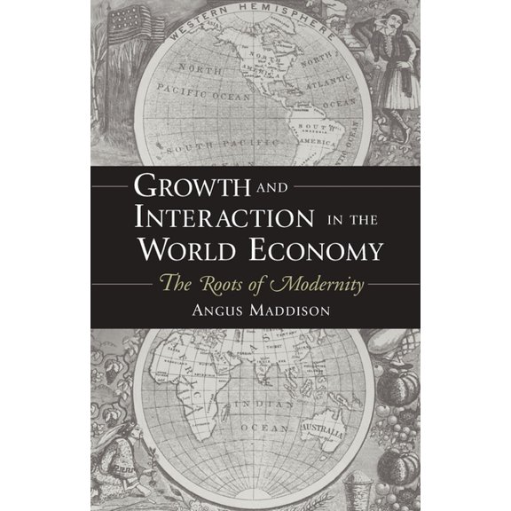 Growth and Interaction in the World Economy: The Roots of Modernity, (Paperback)