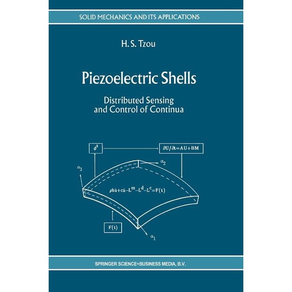 Solid Mechanics and Its Applications Piezoelectric Shells: Distributed Sensing and Control of Continua, Book 19, (Paperback)