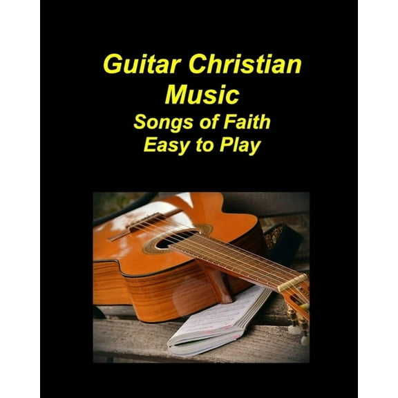 Guitar Christian Music Songs of Faith Easy to Play, (Paperback)