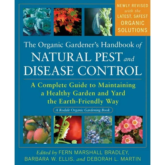 Rodale Organic Gardening The Organic Gardener's Handbook of Natural Pest and Disease Control: A Complete Guide to Maintaining a Healthy Garden an, (Paperback)