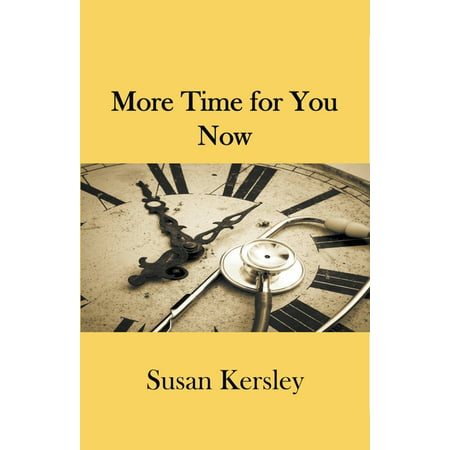 Self-Help Books: More Time for You Now (Paperback) This book offers effective ways for you to change your life for the better with plenty of tips to manage your time and your life. If you are overwhelmed with too much information about time management  try just a few of the suggestions from this book. Take action and make a difference in your life so you free up time to do the things you love. Susan Kersley is a retired medical doctor who became a Life Coach.