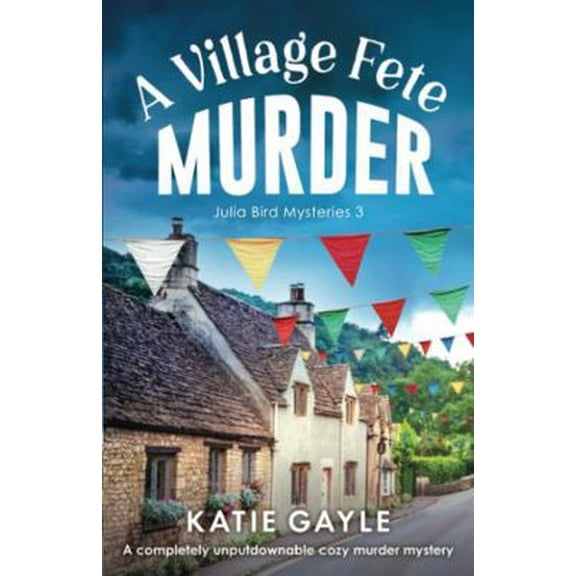 Pre-Owned A Village Fete Murder: A completely unputdownable cozy murder mystery (Paperback) 1803148985 9781803148984