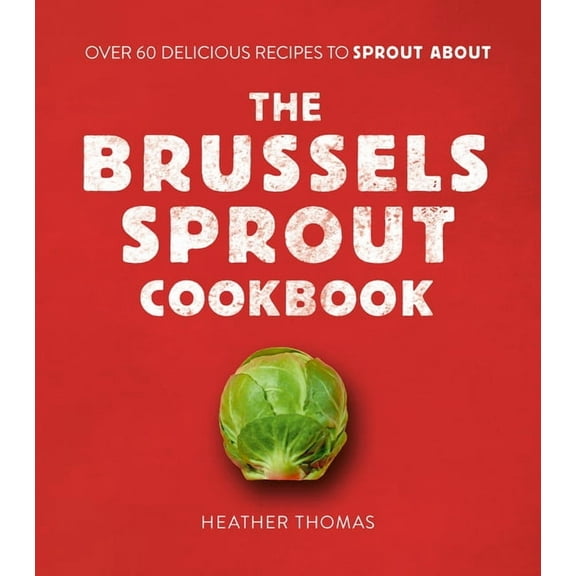 The Brussels Sprout Cookbook (Hardcover)