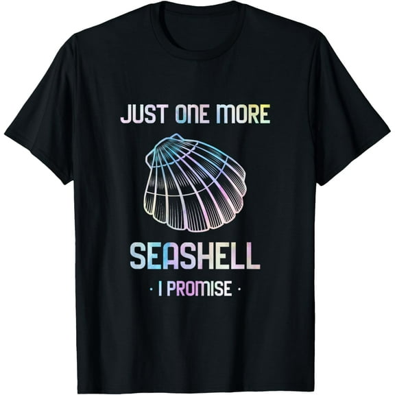 Just One More Seashell I Promise Sea shell Collector Beach T-Shirt