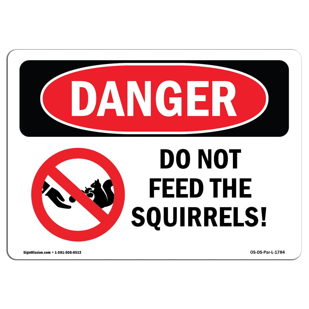 OSHA Danger Sign Do Not Feed The Squirrels! Choose from Aluminum
