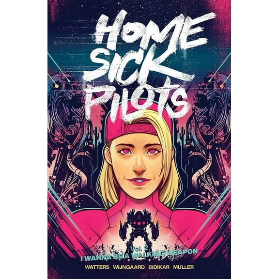 Home Sick Pilots Volume 2: I Wanna Be A Walking Weapon (Paperback)